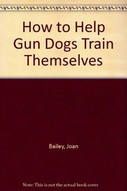 How to Help Gun Dogs Train Themselves: Taking Advantage of Early Conditioned Learning