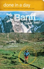 Done in a Day Banff: The 10 Premier Hikes (Done in a Day)