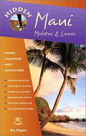 Hidden Maui 4 Ed: Including Lahaina, Kaanapali, Haleakala and the Hana Highway