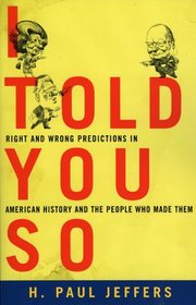 I Told You So: True Stories of People Who Predicted History's Biggest Mistakes