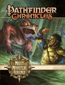 Pathfinder Chronicles: Misfit Monsters Redeemed