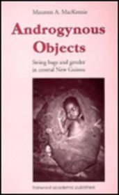 Androgynous Objects: String Bags and Gender in Central New Guinea (Studies in Anthropology and History)