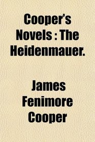 Cooper's Novels: The Heidenmauer.
