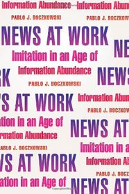News at Work: Imitation in an Age of Information Abundance