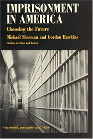 Imprisonment in America : Choosing the Future (Studies in Crime and Justice)