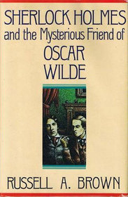 Sherlock Holmes and the Mysterious Friend of Oscar Wilde