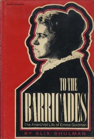 To the barricades;: The anarchist life of Emma Goldman (Women of America)