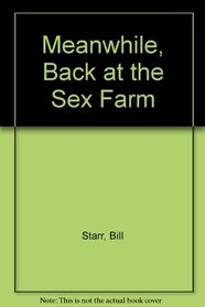 Meanwhile, Back at the Sex Farm
