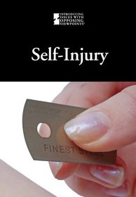 Self-Injury (Introducing Issues with Opposing Viewpoints)