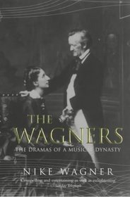 The Wagners the Dramas of a Musical Dynasty