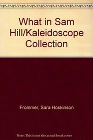 What in Sam Hill/Kaleidoscope Collection