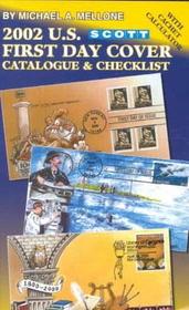 2002 U.S. First Day Cover Catalogue & Checklist (Scott Us First Day Cover Catalogue & Checklist)