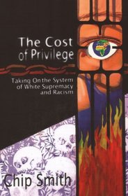 The Cost of Privilege: Taking On the System of White Supremacy and Racism