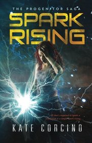 Spark Rising (The Progenitor Saga) (Volume 1)