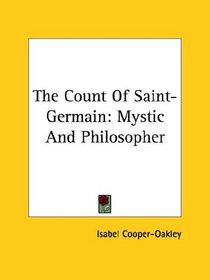 The Count of Saint-Germain: Mystic And Philosopher