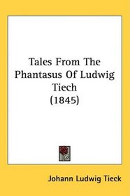 Tales From The Phantasus Of Ludwig Tiech (1845)