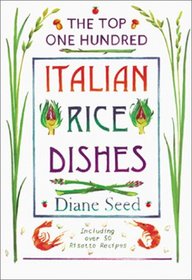 Top One Hundred Italian Rice Dishes: Including over 50 Risotto Recipes