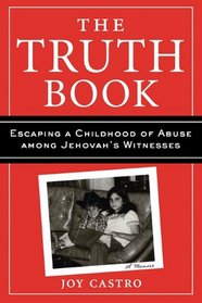 The Truth Book: Escaping a Childhood of Abuse Among Jehovah's Witnesses