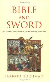 The Bible and the Sword: England and Palestine from the Bronze Age to Balfour