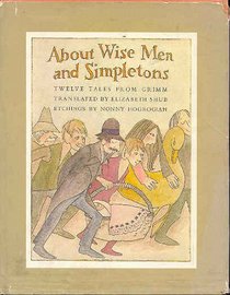 About Wise Men and Simpletons: Twelve Tales from Grimm