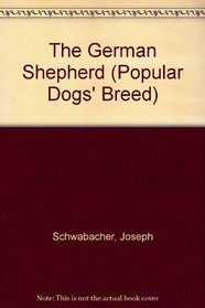 The German Shepherd (Popular Dogs' Breed Series)