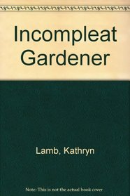 Incompleat Gardener