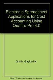 Electronic Spreadsheet Applications for Cost Accounting Using Quattro Pro 4.0