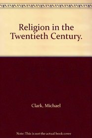 Religion in the Twentieth Century.