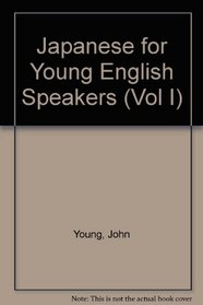 Japanese for Young English Speakers (Vol I)