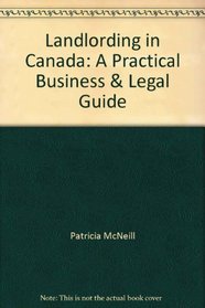 Landlording in Canada: A Practical Business & Legal Guide (Self-Counsel Legal Series)