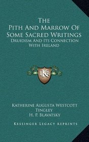 The Pith And Marrow Of Some Sacred Writings: Druidism And Its Connection With Ireland