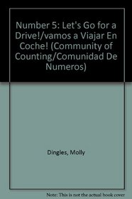 Number 5: Let's Go for a Drive!/vamos a Viajar En Coche! (Community of Counting/Comunidad De Numeros) (Spanish Edition)