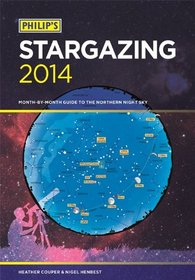 Philip's Stargazing 2014: Month-by-Month Guide to the Northern Night Sky