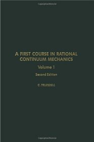 A First Course in Rational Continuum Mechanics: General Concepts (Pure and applied mathematics)