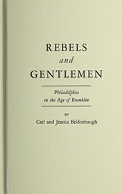 Rebels and Gentlemen: Philadelphia in the Age of Franklin