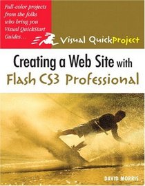 Creating a Web Site with Flash CS3 Professional: Visual QuickProject Guide