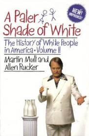 A Paler Shade of White: The History of White People in America - Volume II