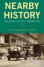 Nearby History: Exploring the Past Around You (American Association for State and Local History) (3rd Edition)