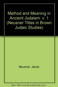 Method and Meaning in Ancient Judaism (Brown Judaic Studies) (v. 1)