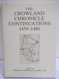 The Crowland Chronicle Continuations 1459-1486 (The Richard III & Yorkist History Trust)