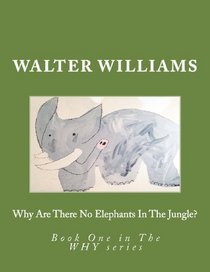 Why Are There No Elephants In The Jungle?: Book One in The WHY series