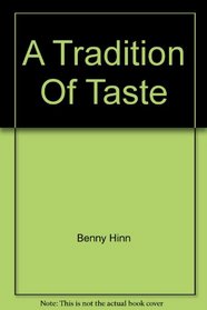 A Tradition of Taste: Healthy, Exotic, and Simple to Prepare Cuisine From the Land of the Bible