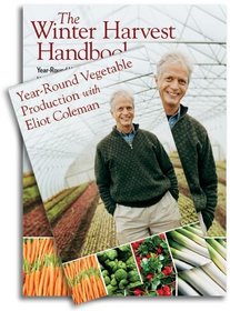 The Winter Harvest Handbook and Year-Round Vegetable Production with Eliot Coleman: Set