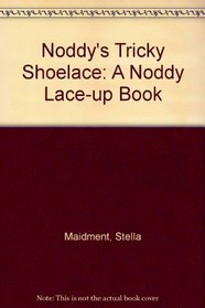 Noddy's Tricky Shoelace: A Noddy Lace-up Book