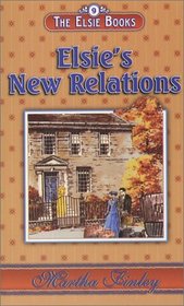 The Elsie Books : Vol. 9 - Elsie's New Relations (Elsie Books (Hibbard))