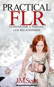 Practical FLR: Lessons for a Female Led Relationship