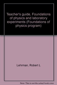 Teacher's guide, Foundations of physics and laboratory experiments (Foundations of physics program)