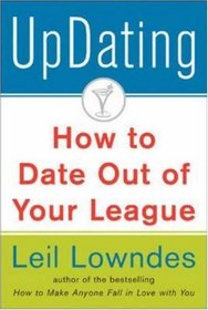 UpDating: How to Date Out of Your League