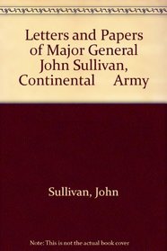 Letters and Papers of Major General John Sullivan, Continental     Army