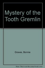 Mystery of the Tooth Gremlin
